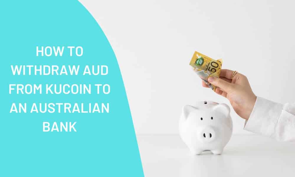 How To Withdraw From KuCoin To A Bank Account In Australia