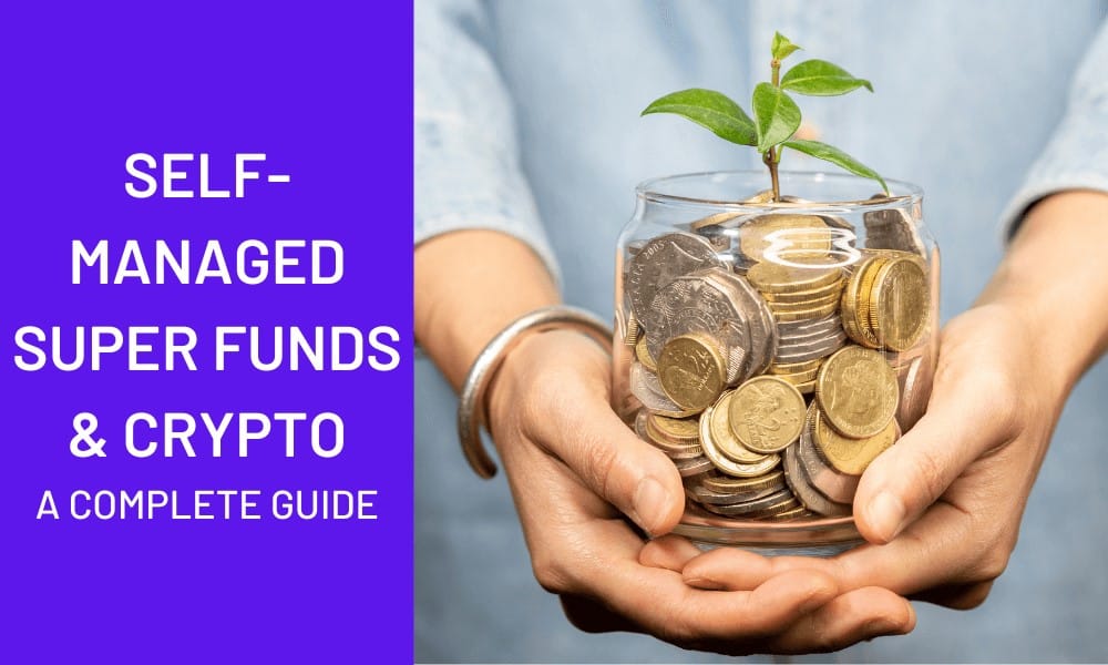 Self-Managed Super Funds & Crypto